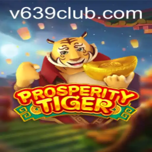 Exploring the World of ProsperityTiger: The Exciting New Game on 639club